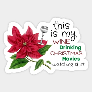 This is my wine drinking Christmas movies watching shirt Sticker